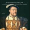 Il re e il suo giullare. L'autobiografia di Enrico VIII annotata dal buffone di corte Will Somers