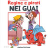 Regine e pirati nei guai. Primissime letture. Livello 3. Ediz. a colori