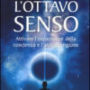 L'ottavo senso. Attivare l'espansione della coscienza e l'autoguarigione