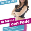 In forma con Fede. La mia «ginnastichina» dalla A di #antiallenamento alla Z di #zeronoia, da fare dove vuoi e quando vuoi!