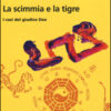 La scimmia e la tigre. I casi del giudice Dee