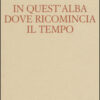 In quest'alba dove ricomincia il tempo
