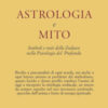 Astrologia e mito. Simboli e miti dello zodiaco nella psicologia del profondo