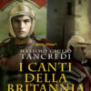 I canti della Britannia. Il Vallo di Adriano Vol. 2