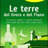Le terre del Greco e del Fiano. Tra boschi e castelli nella verde Irpinia, sulle strade del Taurasi, del Greco di Tufo e del Fiano di Avellino