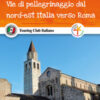 La Romea Strata. Vie di pellegrinaggio dal nord-est Italia verso Roma