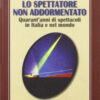 Lo spettatore non addormentato. Quarant'anni di spettacoli in Italia e nel mondo