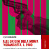 Alle origini della nuova 'ndrangheta. Il 1980. Le reazioni del PCI e le connivenze della politica e della magistratura