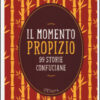 Il momento propizio. 99 storie confuciane. Con e-book