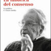 La fabbrica del consenso. La politica e i mass media
