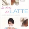 La dieta del latte. Una garanzia di salute e lunga vita