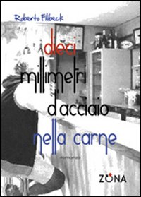 Dieci millimetri d'acciaio nella carne