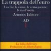 La trappola dell'euro. La crisi, le cause, le conseguenze, la via d'uscita