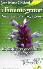 I fitointegratori. Nella tua cucina di ogni giorno
