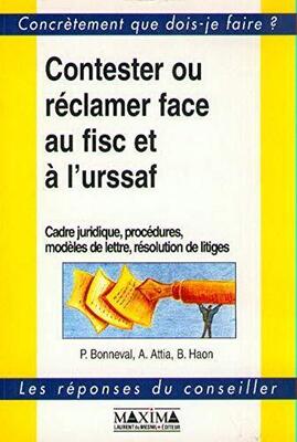 Contester ou réclamer face au fisc et à l'URSSAF : Cadre juridique, procédures, modèles de lettre, résolution de litige (Francese)