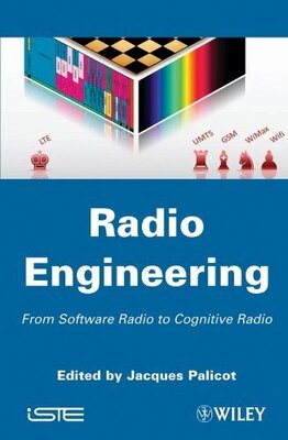 Radio Engineering: From Software Radio to Cognitive Radio (Inglese)
