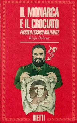 Il monarca e il crociato. Piccolo lessico militante