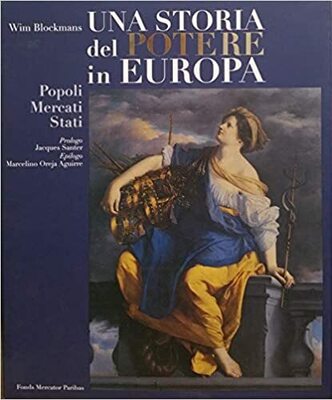 Una storia del Potere in Europa. Popoli, Mercati, Stati