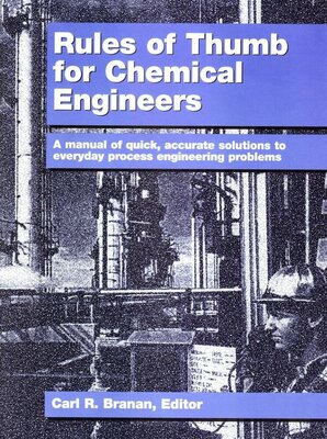 Rules of Thumb for Chemical Engineers: A Manual of Quick, Accurate Solutions to Everyday Process Engineering Problems