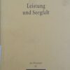Leistung Und Sorgfalt: Zugleich Ein Beitrag Zur Lehre Von Der Pflicht Im Burgerl