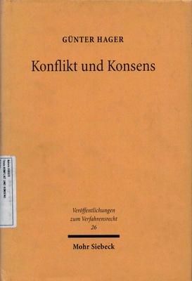 Konflikt Und Konsens: Uberlegungen Zu Sinn, Erscheinung Und Ordnung Der Alternativen Streitschlichtung