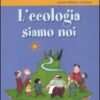 L'ecologia siamo noi