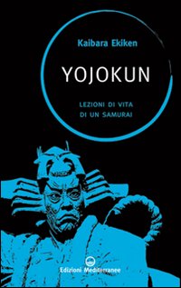 Yojokun. Lezioni di vita di un samurai