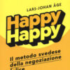 Happy happy. Il metodo svedese della negoziazione felice
