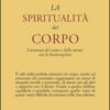 La spiritualità del corpo. L'armonia del corpo e della mente con la bioenergetica