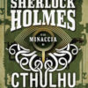Sherlock Holmes e la minaccia di Cthulhu. Sherlock Holmes vs Cthulhu Vol. 1