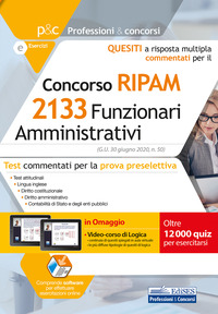Concorso 2133 funzionari amministrativi RIPAM. Quesiti a risposta multipla commentati. Test commentati per la prova preselettiva. Con software di simulazione
