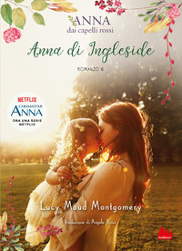 Anna di Ingleside. Anna dai capelli rossi Vol. 6