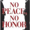 No Peace, No Honor: Nixon, Kissinger, and Betrayal in Vietnam (Inglese)