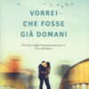 Vorrei che fosse già domani