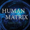 Human matrix. Studi scientifici sull'evoluzione quantica