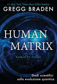 Human matrix. Studi scientifici sull'evoluzione quantica