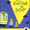 La rapina del secolo