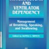 Tracheostomy and Ventilator Dependency: Management of Breathing, Speaking, and Swallowing (Inglese)