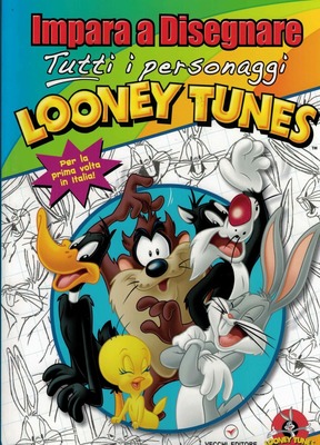 Impara a Disegnare. Tutti i personaggi Looney Tunes