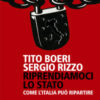 Riprendiamoci lo Stato. Come l'Italia può ripartire