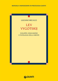 Lev Vygotskij. Sviluppo, educazione e patologia della mente
