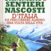 Cammini e sentieri nascosti d'italia da percorrere almeno una volta nella vita