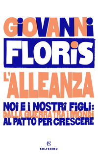 L'alleanza. Noi e i nostri figli: dalla guerra tra i mondi al patto per crescere