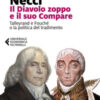 Il diavolo zoppo e il suo compare. Talleyrand e Fouché o la politica del tradimento