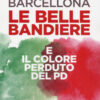 Le belle bandiere e il colore perduto del PD