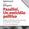 Pasolini un omicidio politico. Viaggio tra l'apocalisse di Piazza Fontana e la notte del 2 novembre 1975