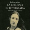 La bellezza in fotografia. Saggi in difesa dei valori tradizionali