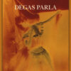 Degas parla