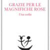 Grazie per le magnifiche rose. Una scelta