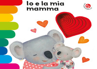 Io e la mia mamma. Ediz. a colori